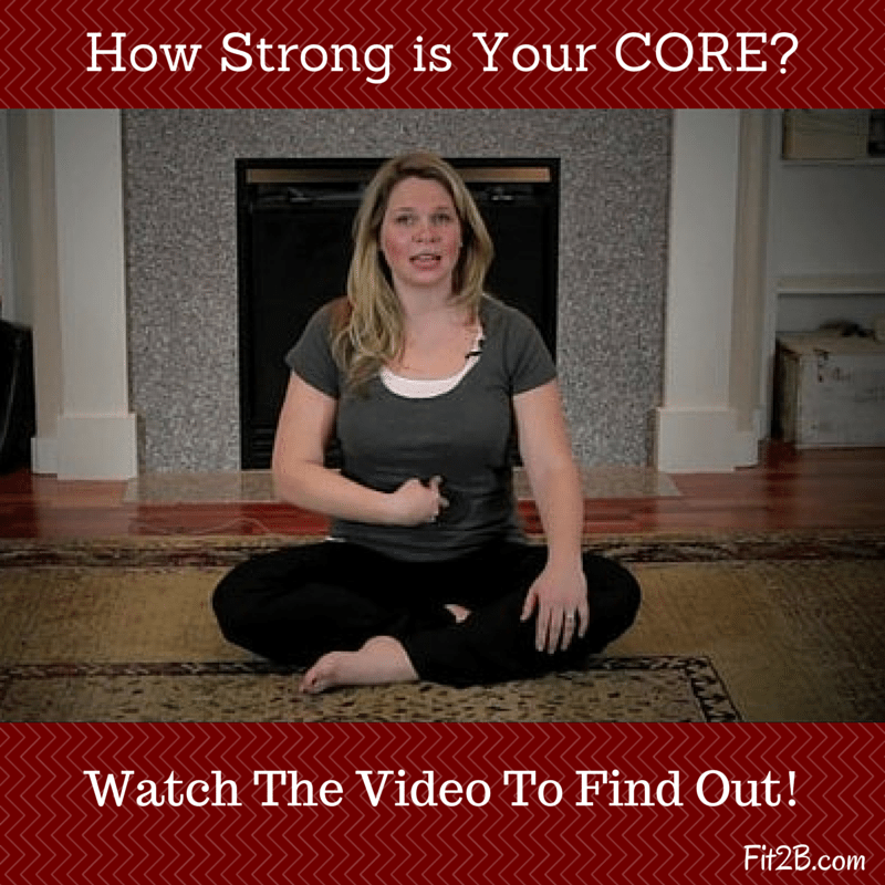 How strong is your core? Watch a quick, free video and find out. Fit2b.com