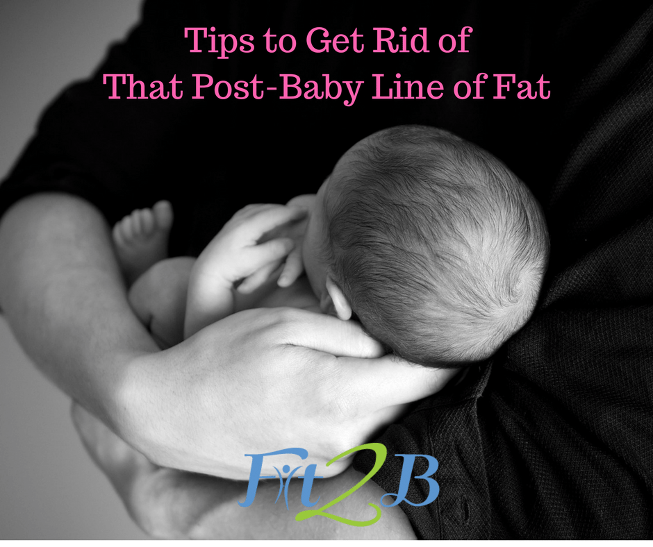 That Post-Baby Line of Fat? - Fit2B.com - Tips to Get Rid of That Post-Baby Line of Fat