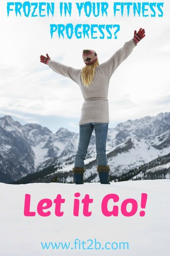 Frozen in your fitness progress? Let. It. Go! - Fit2b