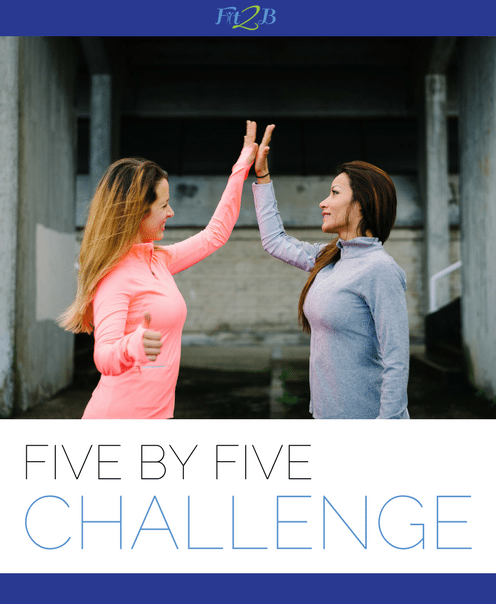 Five by Five 5x5 Challenge - Fit2B Studio - Fit2B.com