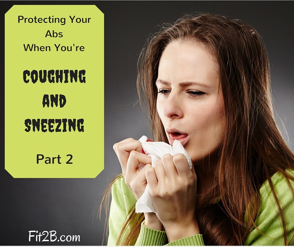 Protecting Your Abs When You're Coughing & Sneezing - Fit2B Studio