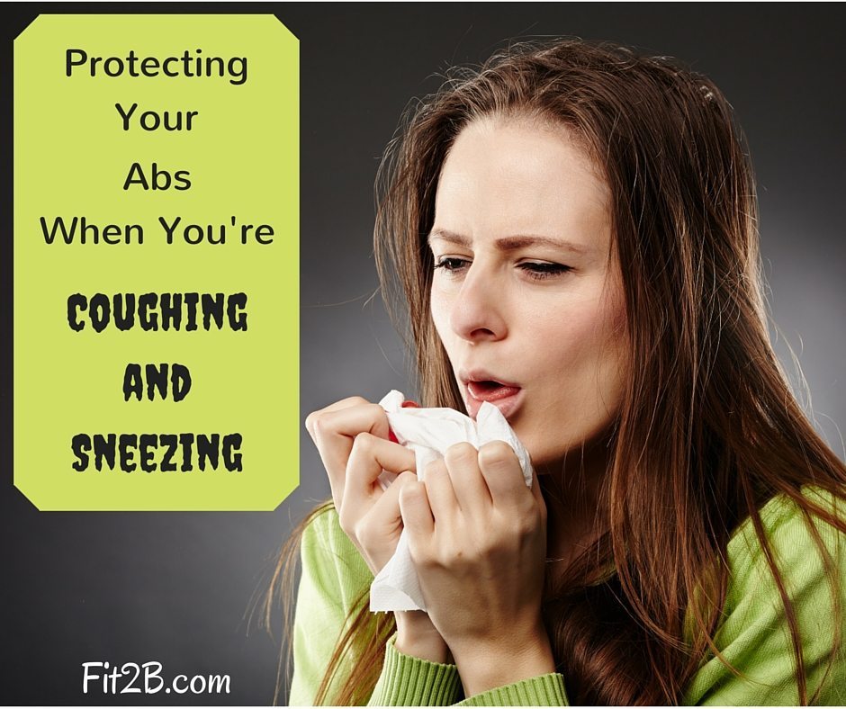 Protecting Your Abs When You're Sneezing and Coughing - Diastasis Recti - Fit2B.com