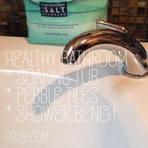 If you get the chance to remodel your bathroom, be sure to install a soaking tub that's deep enough for detox baths, and also pebble tile floors and a bench in your shower... for stretching your hamstrings while you shave your legs of course! -fit2b.com