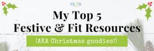 My Top 5 Festive & Fit Resources {a.k.a. Christmas Goodies} - Fit2B Studio