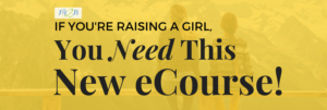 If-Youre-Raising-a-Girl-You-Need-This-New-eCourse-Fit2B