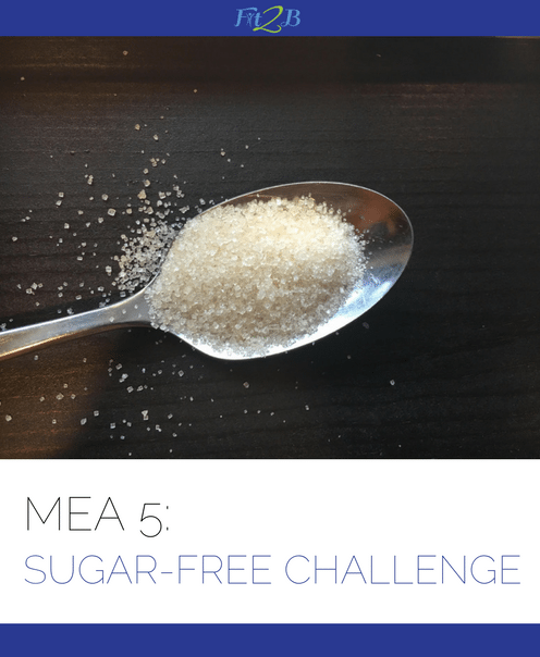 MEA 5 Sugar-Free Challenge - fit2b.com