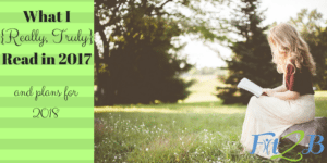 What I {Really, Truly} Read in 2017 + Plans for 2018