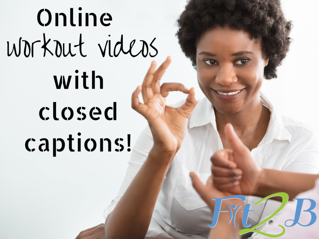 Online Fitness Videos with Closed Captioning for the Hearing Impaired and Parents of Napping Children - Fit2B.com