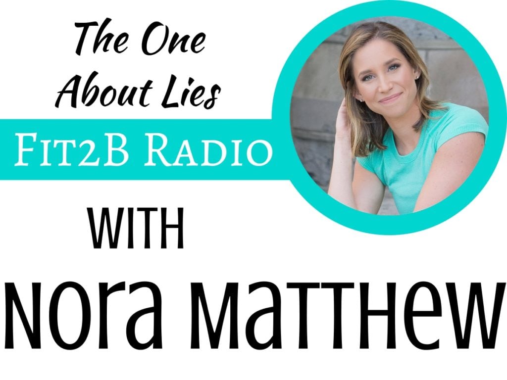 The One About Lies with Nora Matthew - fit2b.com