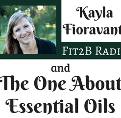 The One About Essential Oils In Fitness With Kayla Fioravanti - fit2b.com