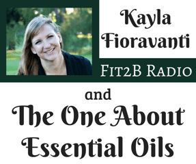 The One About Essential Oils In Fitness With Kayla Fioravanti - fit2b.com