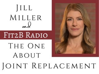 The One About Joint Replacement with Jill Miller