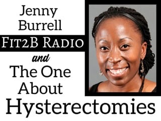 The One About Hysterectomies with Jenny Burrell
