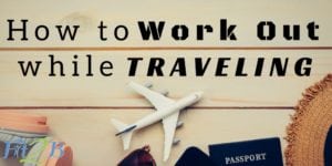 How to Work Out While Traveling - Fit2B.com