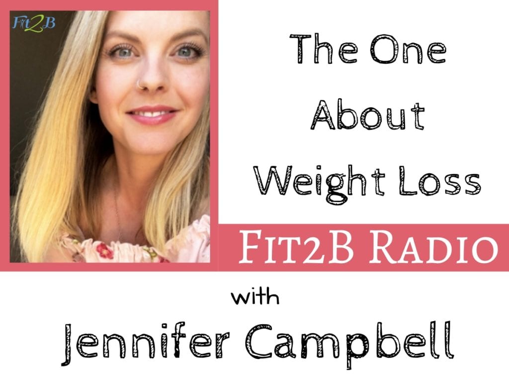 EP 49 - The One About Weight Loss With Jennifer Campbell - Fit2B.com - How does weight loss impact our bodies and minds? Let’s talk about the difference between fad diets and good diets (if there are any) and how to form healthy habits for life. - #goals #goalsetting #fit #fitmom #health #healthy #core #corestrengthening #fitness #diastasisrecti #motivation #weightloss #workout #coreworkouts #fitness #fitnessmotivation #podcast #diastasis #postpartum #selfcare