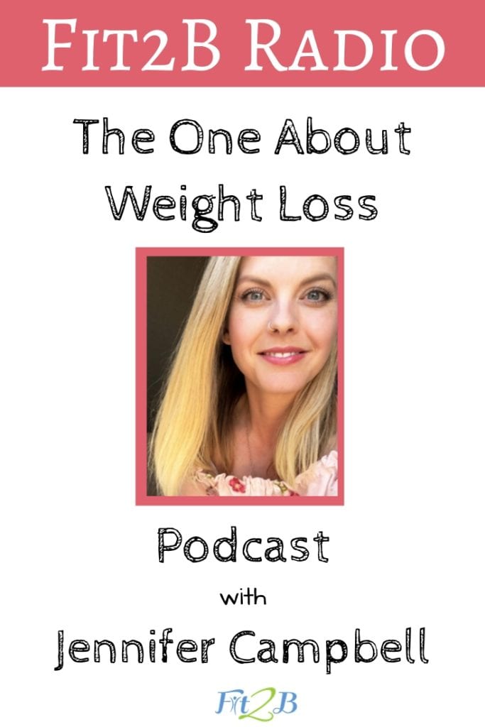 The One About Weight Loss with Jennifer Campbell - Fit2B.com - How does a weight loss system impact our bodies and minds? Listen in as we talk in this podcast about the difference between fad diets and good diets and how to form healthy habits for life postpartum and/or with diastasis recti. - #fitnessjourney #fitnessmotivation #getfit #podcast #fitmomlife #bodypositive #fitmom  #strongnotskinny #homefitness #abworkout #homeworkouts_4u #healthylife #healthylifestyle #fitnessroutine #coreworkouts #core #diastasisrecti #diastasis #fit2b #postpartum
