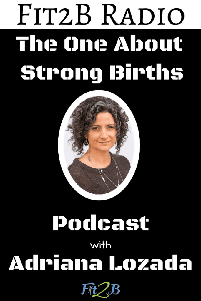 The One About Strong Births with Adriana Lozada - Fit2B.com - Can prenatal workout videos help you while you’re pregnant? What about prenatal diet nutrition? Listen to our podcast for women as we discuss birth plans, delivery, and postpartum to help you recover. As always, we are diastasis recti safe. #fitpregnancy #fitmom #pregnancy #weekspregnant #pregnant #healthypregnancy #fitnessmotivation #momtobe #momlife #babybump #pregnantbelly #maternity #postpartum #thirdtrimester #pregnantlife #mommytobe #preggo #diastasis #diastasisrecti #fit2b