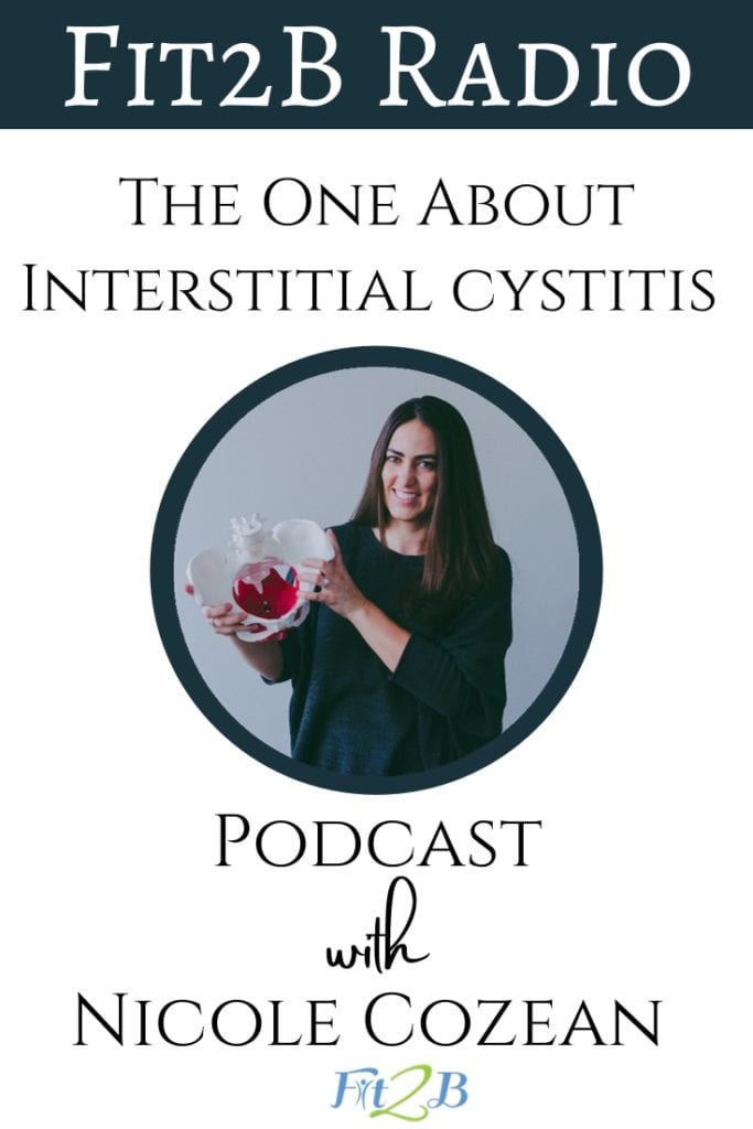 The One About Interstitial Cystitis with Nicole Cozean - Fit2B.com - When should those with incontinance or pelvic pain seek help? What pelvic floor exercises help? How does core fitness affect Interstitial Cystitus? Let's discuss! #fit2b #diastasisrecti #diastasisrectirepair #diastasisrectiexercises #pelvicfloor #pelvicfloorexercises #pelvicfloorrehab #pelvicfloortherapy #pelvicpainsupport #pelvicpainproblems #core #coreworkout #coreworkouts #coreexercise #coreexercises #corestability #coretraining #corework #healthylifestyle #healthymom