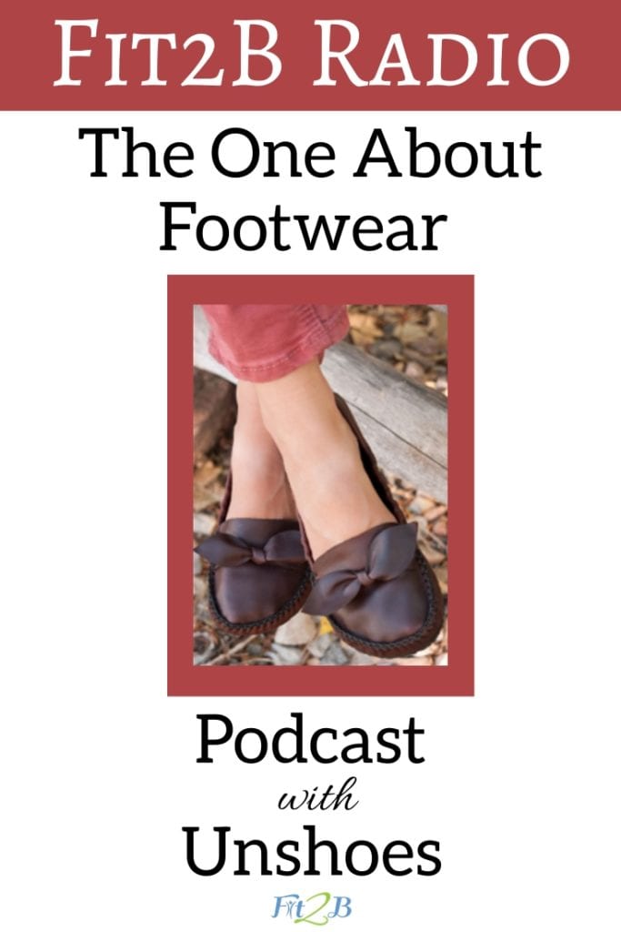The One About Footwear - Fit2B.com - What if less is more when it comes to shoes? Join us as we interview the founder of Unshoes, Terral Fox, and discuss how footwear affects our gait, alignment, sensory input, and how our feet affect the entire body! - #walking #running #jogging #shoes #footwear #goals #goalsetting #lowimpact #corestrengthening #fitness #motivation #workout #fitnessjourney #fintessmotivation #fit2b #fitmomlife #fitmom #thefitlife #diastasisrecti #diastasis