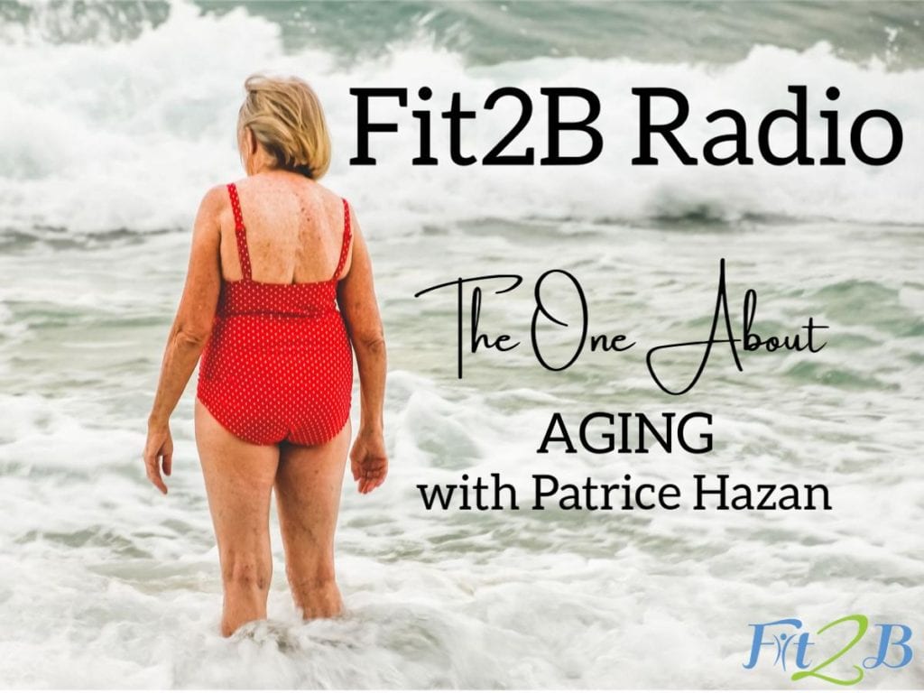 S2:2 The One About Aging with Partice Hazen - Fit2B.com - As we grow older, we discover that AGING IS BEAUTIFUL, but difficult. Will the biopsychosocial assessment to exercise help aging women achieve healthy aging? Can exercise reverse some of the effects of aging? #aging #aginggracefully #agingwell #agingparents #healthyaging #aginglikefinewine #agingwithattitude #agingbeautifully #diastasisrecti #diastasis #fit2b #healthylife #healthylifestyle #homefitness #fitnessmom #fitnessforlife #exercisephysiology #exercisetherapy #exerciseathome #momlife