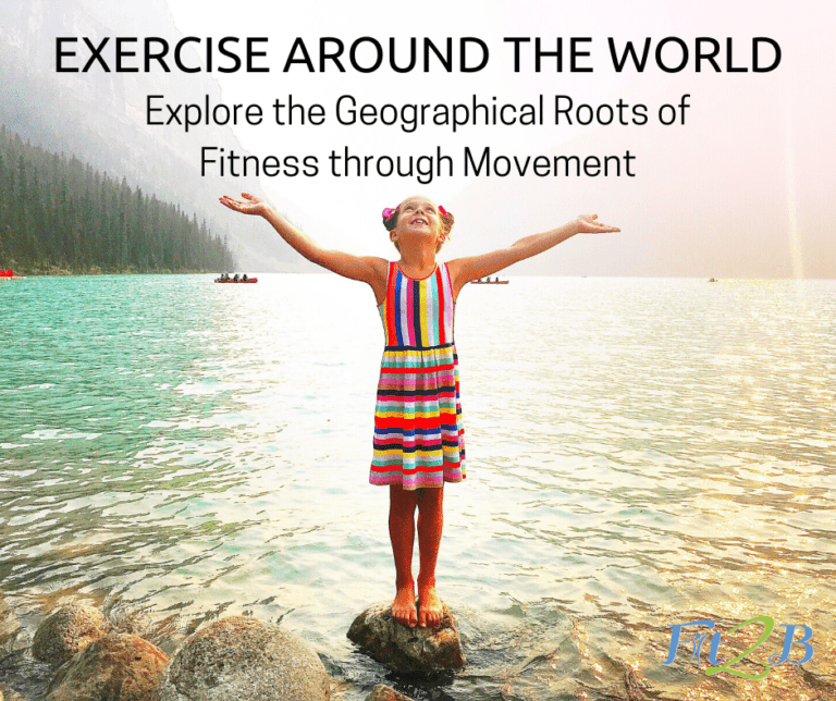 Exercise Around The World: Explore The Geographical Roots of Fitness ...