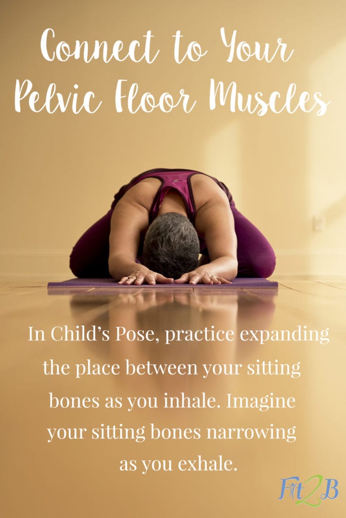 Connect to your pelvic floor muscles
