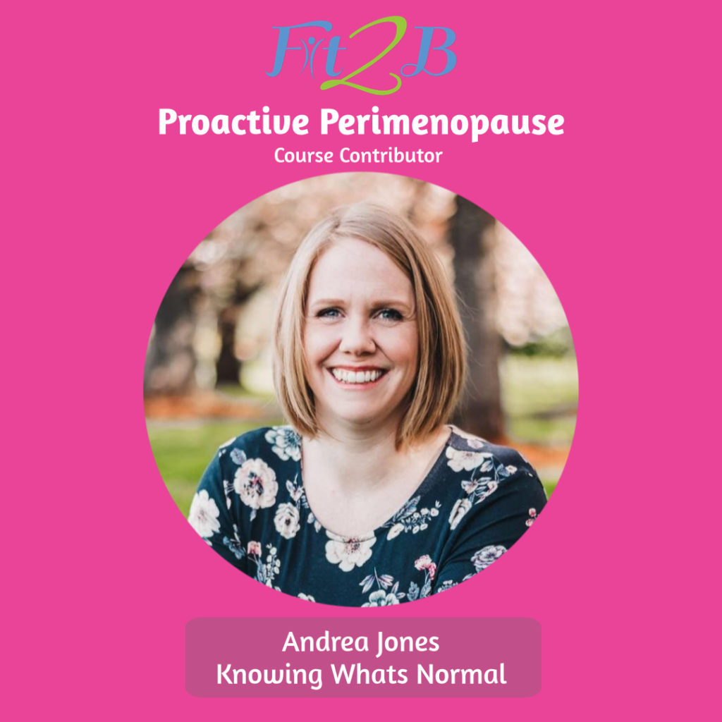 Proactive Perimenopause Contributor - Andrea Jones, founder of Abundant Wellness - Knowing what's normal with your hormones - fit2b.com