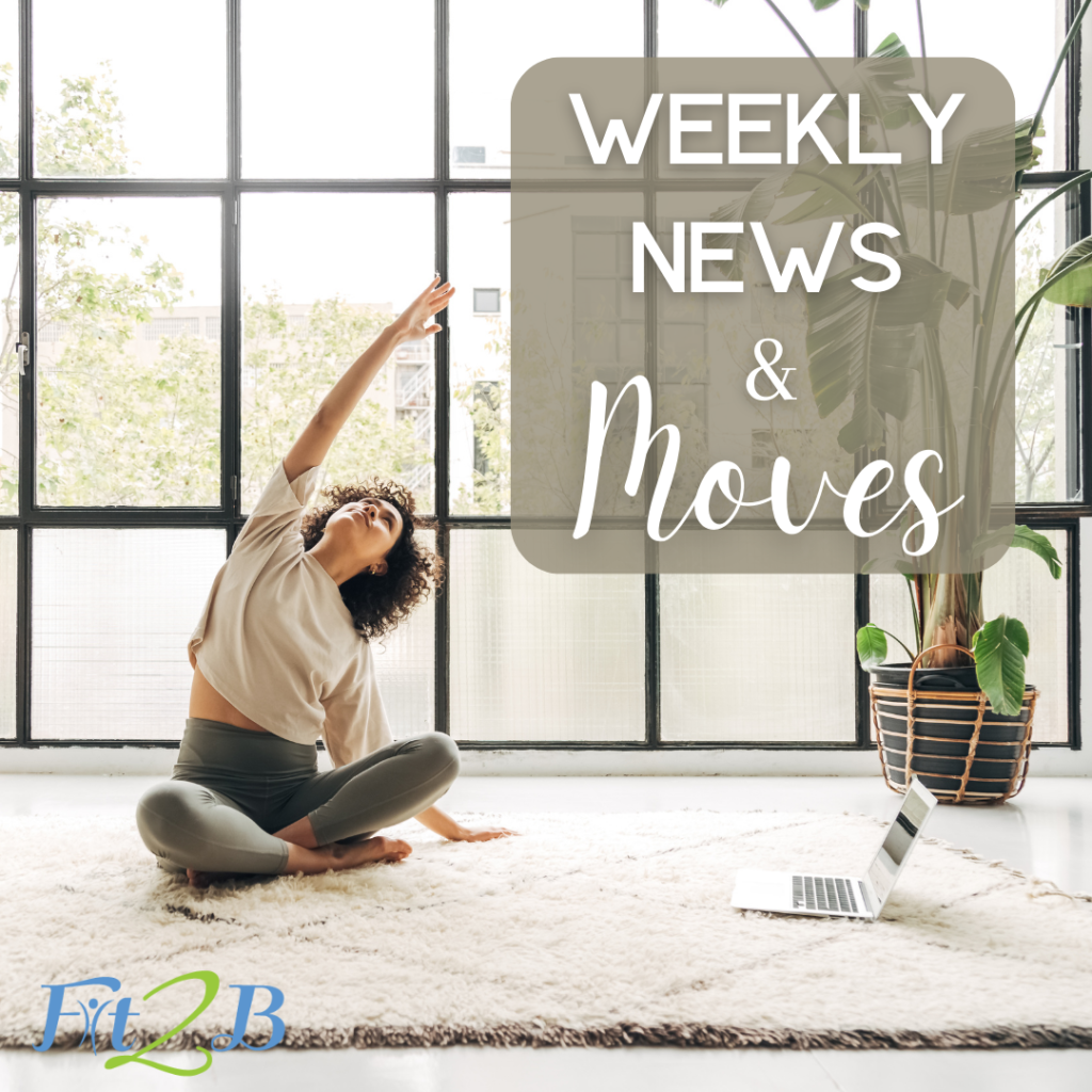 Welcome to the Weekly News & Moves here on Fit2B. Here you’ll find a free sample of one of our shorter workouts + links to new content, a free resource, an exercise Q&A, a spotlight on one of our excellent contributors, and more!