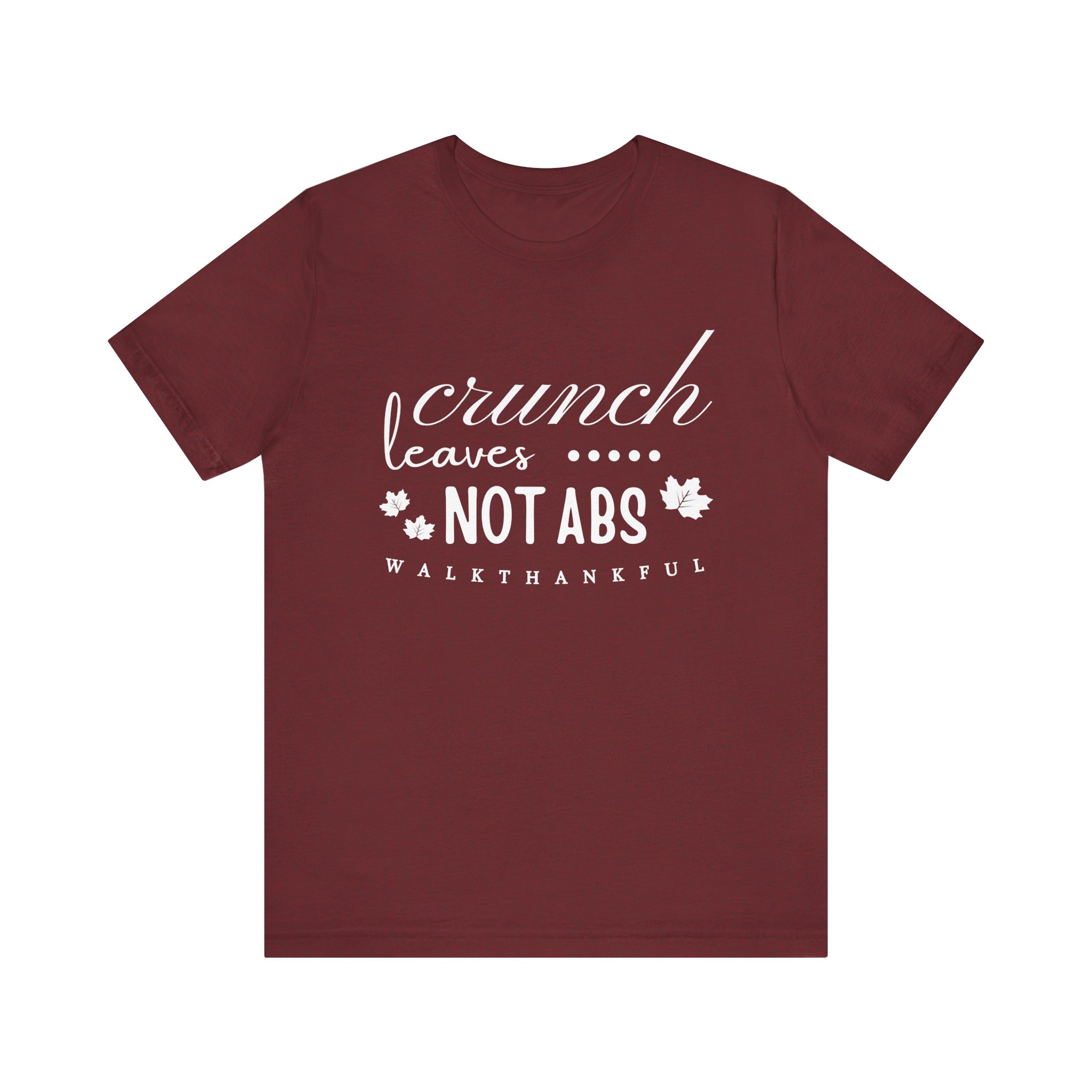 Fit2B Walk Thankful - Crunch Leaves Not Abs Tee – Unisex T-Shirt - Image 5