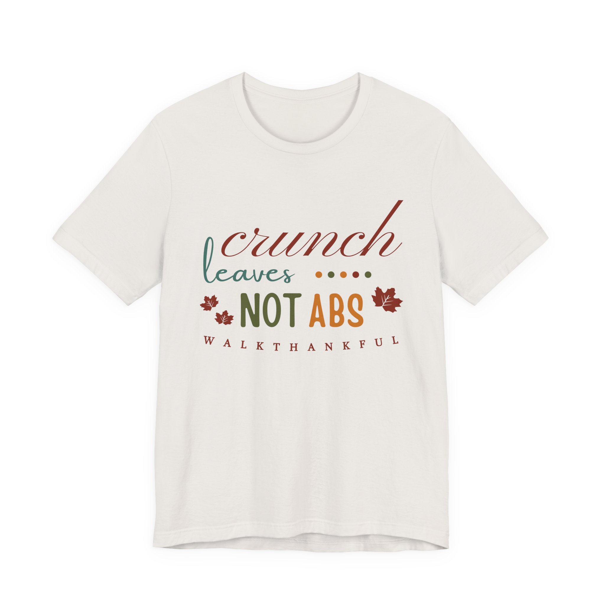 Fit2B Walk Thankful - Crunch Leaves Not Abs Tee – Unisex T-Shirt - Image 3