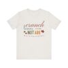 Fit2B Walk Thankful - Crunch Leaves Not Abs Tee – Unisex T-Shirt